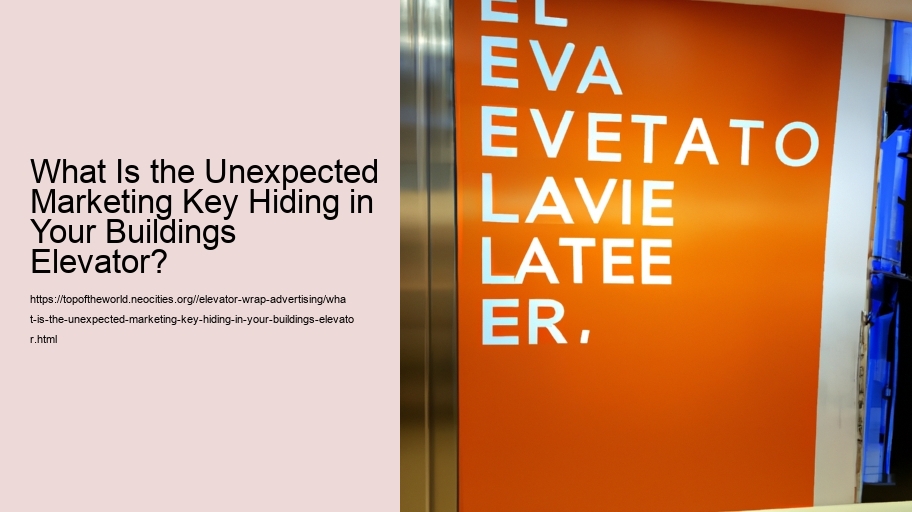 What Is the Unexpected Marketing Key Hiding in Your Buildings Elevator?