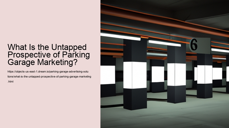 What Is the Untapped Prospective of Parking Garage Marketing?